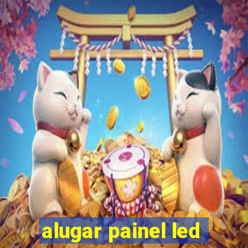 alugar painel led